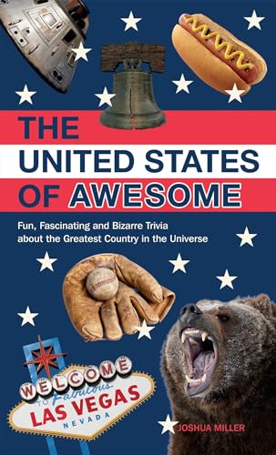 Stock image for The United States of Awesome: Fun, Fascinating, and Downright Bizarre Trivia from Sea to Shining for sale by Emily's Books