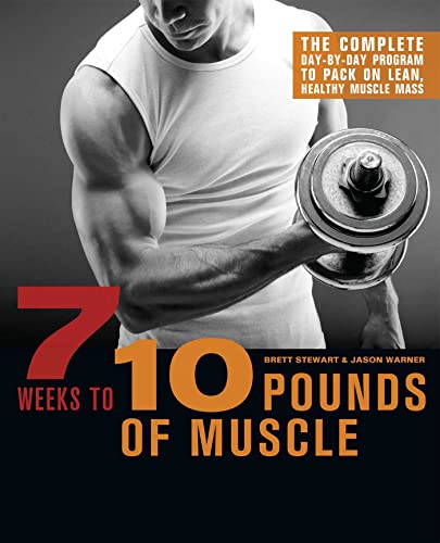 Beispielbild fr 7 Weeks to 10 Pounds of Muscle : The Complete Day-by-Day Program to Pack on Lean, Healthy Muscle Mass zum Verkauf von Better World Books