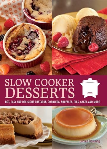 Beispielbild fr Slow Cooker Desserts : Hot, Easy, and Delicious Custards, Cobblers, Souffles, Pies, Cakes, and More zum Verkauf von Better World Books