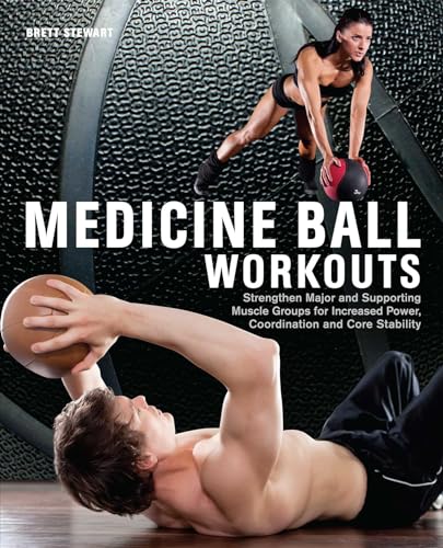 Beispielbild fr Medicine Ball Workouts : Strengthen Major and Supporting Muscle Groups for Increased Power, Coordination, and Core Stability zum Verkauf von Better World Books