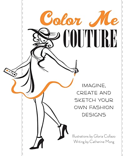 Beispielbild fr Color Me Couture: Imagine, Create and Sketch Your Own Fashion Designs zum Verkauf von WorldofBooks