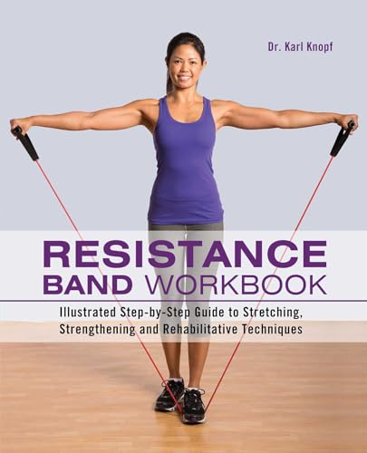 Beispielbild fr Resistance Band Workbook: Illustrated Step-by-Step Guide to Stretching, Strengthening and Rehabilitative Techniques zum Verkauf von WorldofBooks