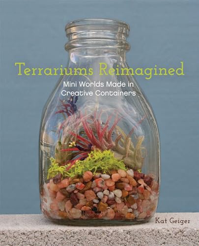 Beispielbild fr Terrariums Reimagined: Mini Worlds Made in Creative Containers zum Verkauf von WorldofBooks