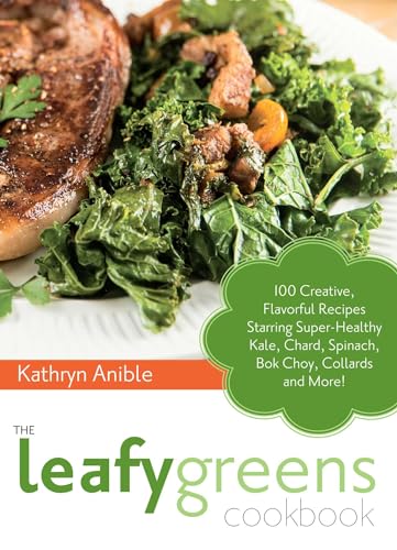 Beispielbild fr The Leafy Greens Cookbook : 100 Creative, Flavorful Recipes Starring Super-Healthy Kale, Chard, Spinach, Bok Choy, Collards and More! zum Verkauf von Better World Books