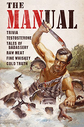 Imagen de archivo de The MANual: Trivia, Testosterone, tales of badassery, raw meat, fine whiskey, cold truth a la venta por Prairie Creek Books LLC.