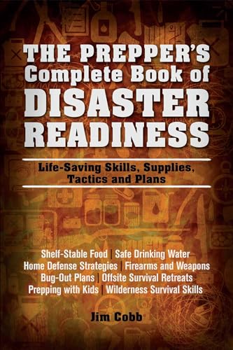 Beispielbild fr The Prepper's Complete Book of Disaster Readiness: Life-Saving Skills, Supplies, Tactics and Plans zum Verkauf von BooksRun