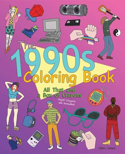 Beispielbild fr The 1990s Coloring Book: All That and a Box of Crayons (Psych! Crayons Not Included.) zum Verkauf von SecondSale