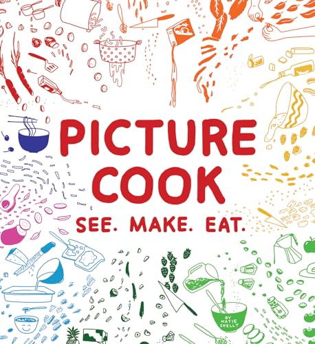 Stock image for Picture Cook: See. Make. Eat. for sale by Half Price Books Inc.