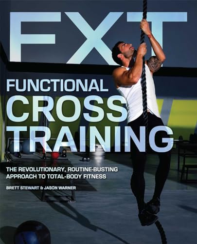 Beispielbild fr Functional Cross Training : The Revolutionary, Routine-Busting Approach to Total Body Fitness zum Verkauf von Better World Books