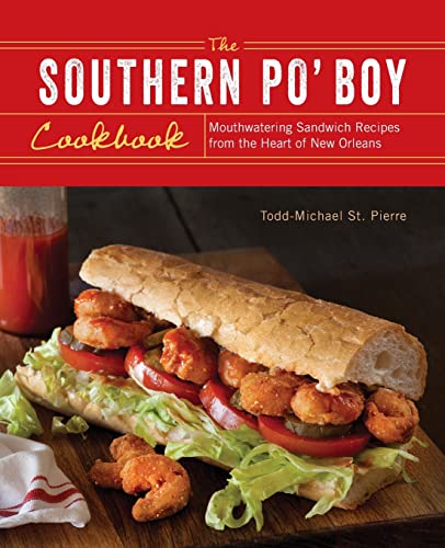 Stock image for The Southern Po' Boy Cookbook: Mouthwatering Sandwich Recipes from the Heart of New Orleans for sale by Book Deals