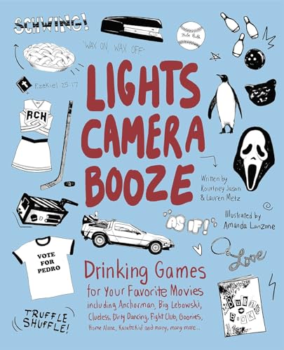 Beispielbild fr Lights Camera Booze: Drinking Games for Your Favorite Movies including Anchorman, Big Lebowski, Clueless, Dirty Dancing, Fight Club, Goonies, Home Alone, Karate Kid and Many, Many More zum Verkauf von SecondSale