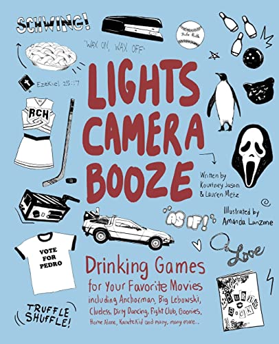 Stock image for Lights Camera Booze: Drinking Games for Your Favorite Movies including Anchorman, Big Lebowski, Clueless, Dirty Dancing, Fight Club, Goonies, Home Alone, Karate Kid and Many, Many More for sale by SecondSale