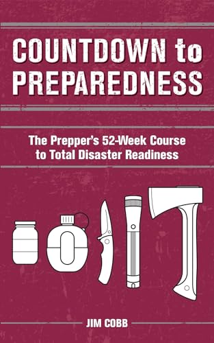 Beispielbild fr Countdown to Preparedness : The Prepper's 52 Week Course to Total Disaster Readiness zum Verkauf von Better World Books