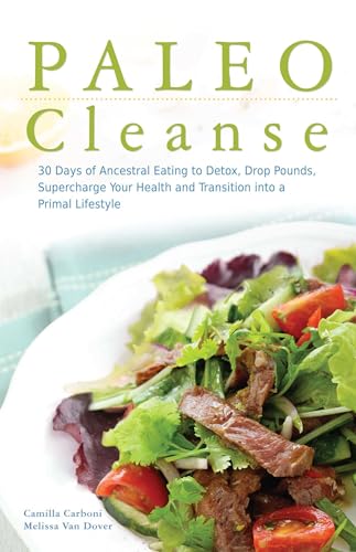 Beispielbild fr Paleo Cleanse: 30 Days of Ancestral Eating to Detox, Drop Pounds, Supercharge Your Health and Transition Into a Primal Lifestyle zum Verkauf von SecondSale