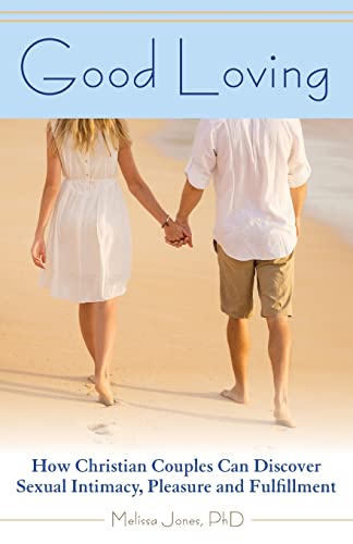 Imagen de archivo de Good Loving: How Christian Couples Can Discover Sexual Intimacy, Pleasure and Fulfillment a la venta por ThriftBooks-Dallas