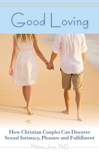 Stock image for Good Loving: How Christian Couples Can Discover Sexual Intimacy, Pleasure and Fulfillment for sale by ThriftBooks-Dallas