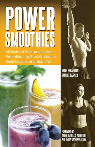 Stock image for Power Smoothies: All-Natural Fruit and Green Smoothies to Fuel Workouts, Build Muscle and Burn Fat for sale by SecondSale