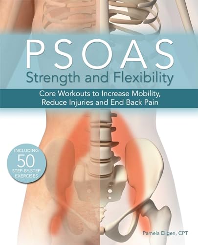 9781612434322: Psoas Strength and Flexibility: Core Workouts to Increase Mobility, Reduce Injuries and End Back Pain