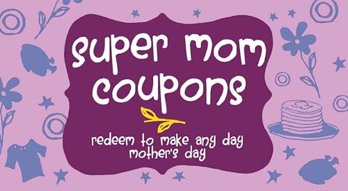 Stock image for Super Mom Coupons: Redeem to Make Any Day Mother's Day (9781612434360) for sale by Book Outpost