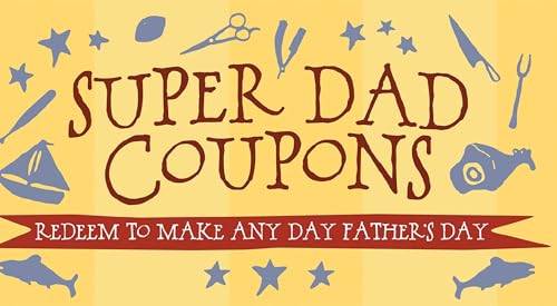 Stock image for Super Dad Coupons: Redeem to Make Any Day Fathers Day for sale by Book Outpost