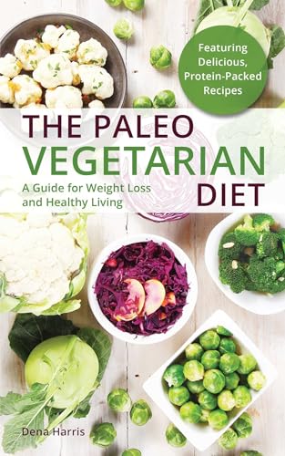 Stock image for Paleo Vegetarian Diet: A Guide for Weight Loss and Healthy Living for sale by Reuseabook