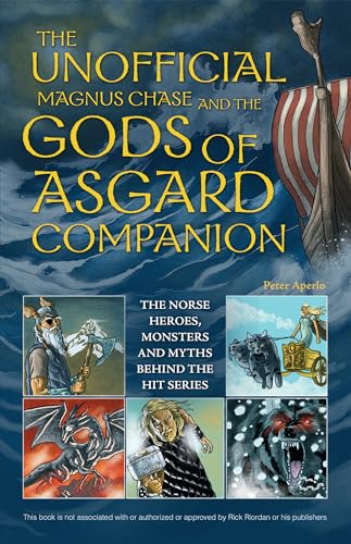 Stock image for The Unofficial Magnus Chase and the Gods of Asgard Companion: The Norse Heroes, Monsters and Myths Behind the Hit Series for sale by Wonder Book