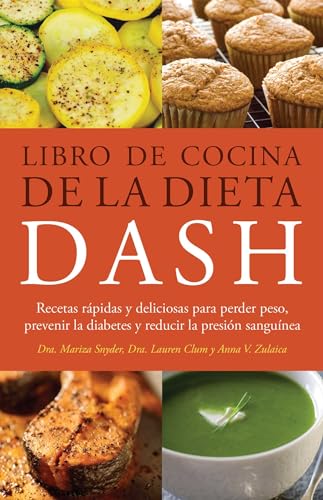 Imagen de archivo de Libro de Cocina de la Dieta DASH : Recetas Rapidas y Deliciosas para Perder Peso, Prevenir la Diabetes y Reducir la Presion Sanguinea a la venta por Better World Books