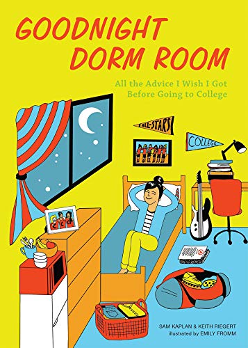 9781612435688: Goodnight Dorm Room: All the Advice I Wish I Got Before Going to College