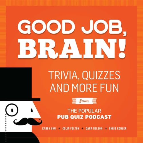 Stock image for Good Job, Brain!: Trivia, Quizzes and More Fun From the Popular Pub Quiz Podcast for sale by WorldofBooks