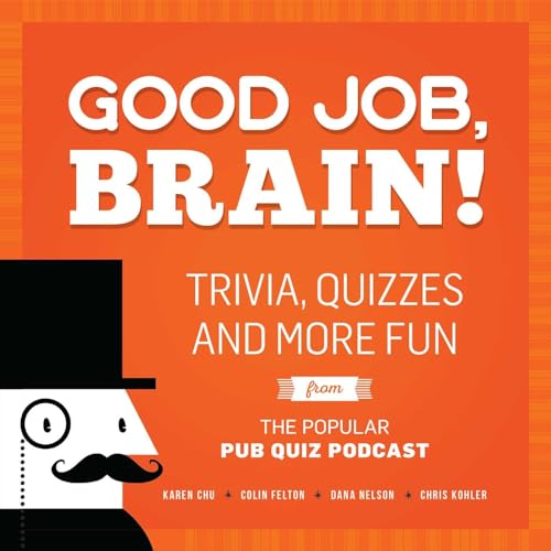 9781612436005: Good Job, Brain!: Trivia, Quizzes and More Fun From the Popular Pub Quiz Podcast