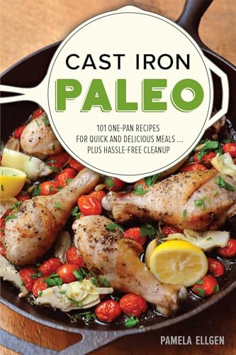9781612436401: Cast Iron Paleo: 101 One-Pan Recipes for Quick-and-Delicious Meals plus Hassle-free Cleanup