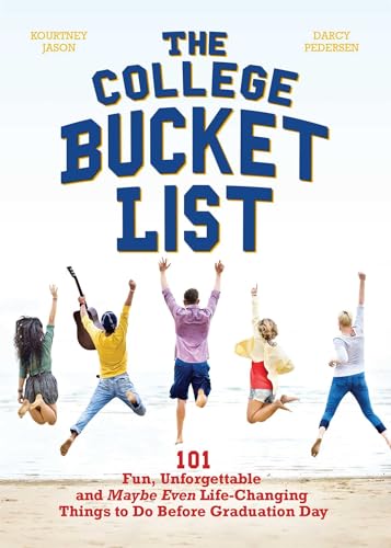 9781612436425: The College Bucket List: 101 Fun, Unforgettable and Maybe Even Life-Changing Things to Do Before Graduation Day