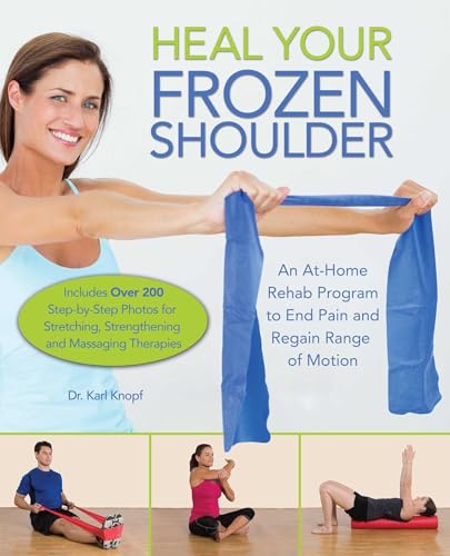 Beispielbild fr Heal Your Frozen Shoulder: An At-Home Rehab Program to End Pain and Regain Range of Motion zum Verkauf von WorldofBooks