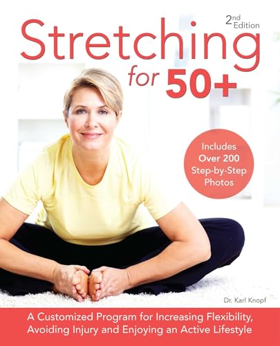 Stock image for Stretching for 50+: A Customized Program for Increasing Flexibility, Avoiding Injury and Enjoying an Active Lifestyle for sale by Giant Giant