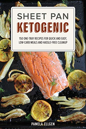 Stock image for Sheet Pan Ketogenic: 150 One-Tray Recipes for Quick and Easy, Low-Carb Meals and Hassle-free Cleanup for sale by SecondSale