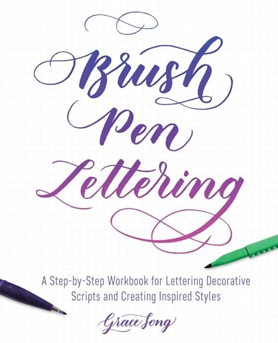 Beispielbild fr Brush Pen Lettering: A Step-by-Step Workbook for Learning Decorative Scripts and Creating Inspired Styles (Hand-Lettering & Calligraphy Practice) zum Verkauf von WorldofBooks