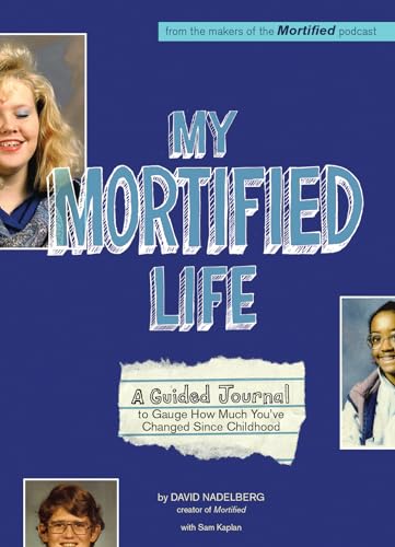 Stock image for My Mortified Life: A Guided Journal to Gauge How Much You've Changed Since Childhood for sale by BooksRun