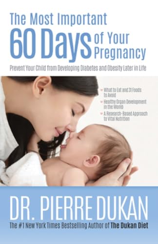 Beispielbild fr The Most Important 60 Days of Your Pregnancy: Prevent Your Child from Developing Diabetes and Obesity Later in Life zum Verkauf von ThriftBooks-Dallas