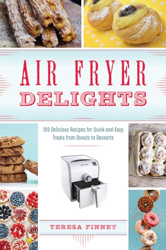 Beispielbild fr Air Fryer Delights : 100 Delicious Recipes for Quick-And-Easy Treats from Donuts to Desserts zum Verkauf von Buchpark
