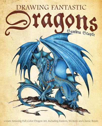 Stock image for Drawing Fantastic Dragons: Create Amazing Full-Color Dragon Art, including Eastern, Western and Classic Beasts (How to Draw Books) for sale by HPB-Diamond