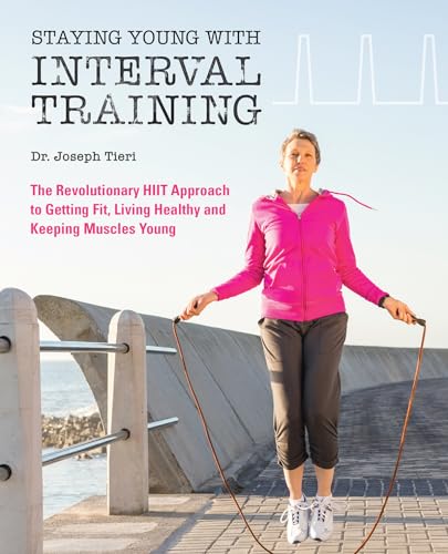 Beispielbild fr Staying Young with Interval Training: The Revolutionary HIIT Approach to Being Fit, Strong and Healthy at Any Age zum Verkauf von ThriftBooks-Dallas