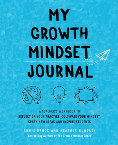 Beispielbild fr My Growth Mindset Journal : A Teacher's Workbook to Reflect on Your Practice, Cultivate Your Mindset, Spark New Ideas and Inspire Students zum Verkauf von Better World Books