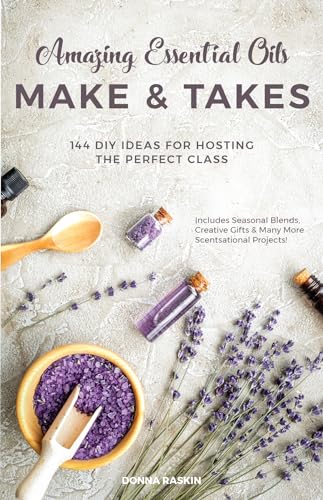 Imagen de archivo de Amazing Essential Oils Make and Takes: 144 DIY Ideas for Hosting the Perfect Class a la venta por SecondSale