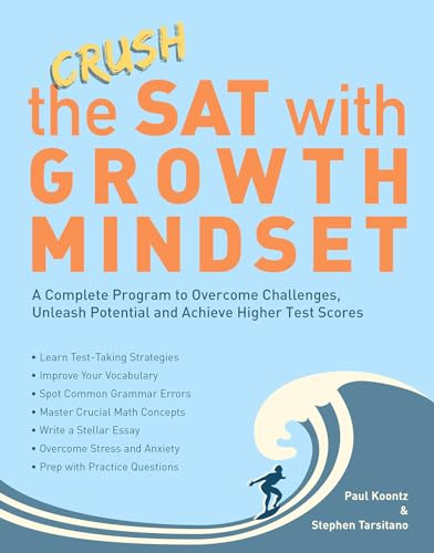 

Crush the SAT with Growth Mindset: A Complete Program to Overcome Challenges, Unleash Potential and Achieve Higher Test Scores [Soft Cover ]