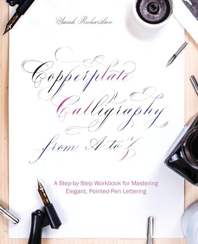 Beispielbild fr Copperplate Calligraphy from A to Z: A Step-by-Step Workbook for Mastering Elegant, Pointed-Pen Lettering (Hand-Lettering Calligraphy Practice) zum Verkauf von Goodwill