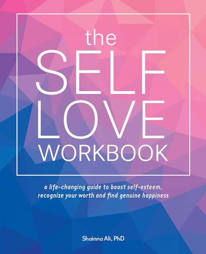 9781612438665: The Self-Love Workbook: A Life-Changing Guide to Boost Self-Esteem, Recognize Your Worth and Find Genuine Happiness (Self-Love Books)