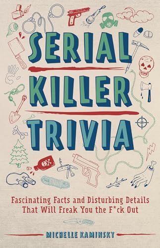 Imagen de archivo de Serial Killer Trivia: Fascinating Facts and Disturbing Details That Will Freak You the F*ck Out a la venta por SecondSale