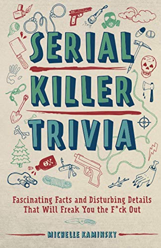 Stock image for Serial Killer Trivia: Fascinating Facts and Disturbing Details That Will Freak You the F*ck Out (True Crime) for sale by OwlsBooks