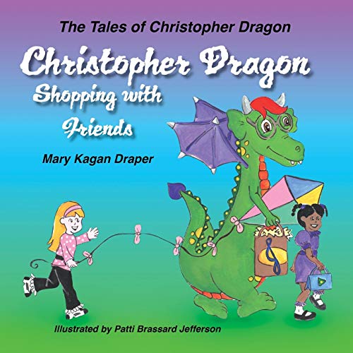 Beispielbild fr Christopher Dragon Shopping with Friends (The Tales of Christopher Dragon Book 2) zum Verkauf von Book Alley