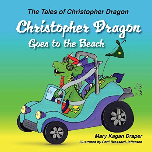 Beispielbild fr Christopher Dragon Goes to the Beach (The Tales of Christopher Dragon Book 3) zum Verkauf von Lucky's Textbooks